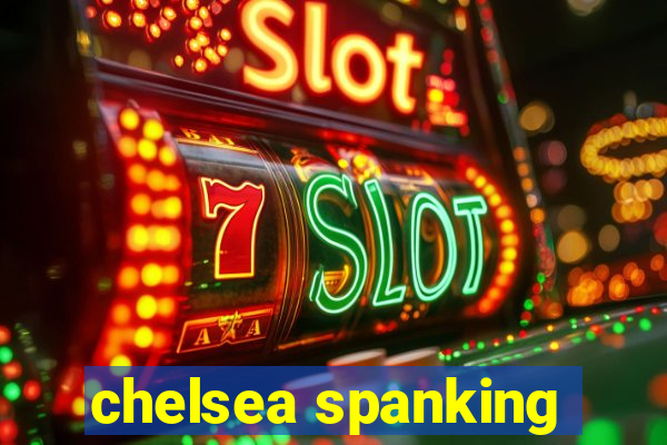 chelsea spanking